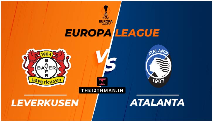Bayer Leverkusen vs Atalanta LIVE in Europa League: Preview, Squad News and Dream11 Prediction, LEV vs ATN live streaming, follow for live updates