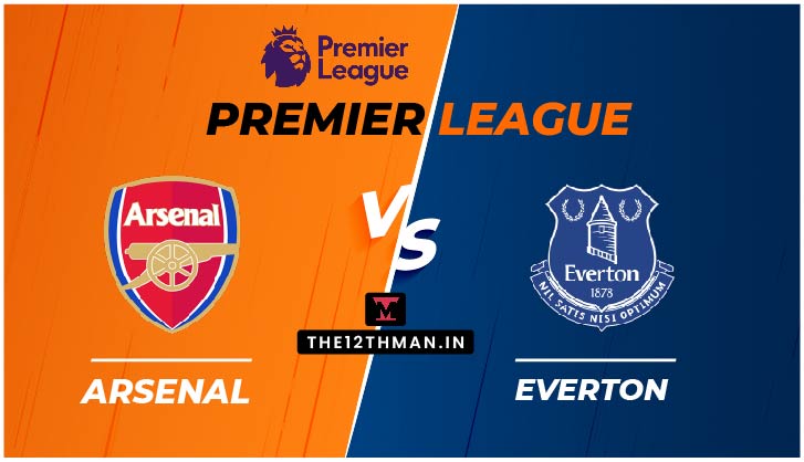 Arsenal vs Everton, ARS vs EVE Live Streaming in the Premier League, Match Preview, Squad News, Predicted Line Ups, Dream 11 Prediction, follow for Live Updates