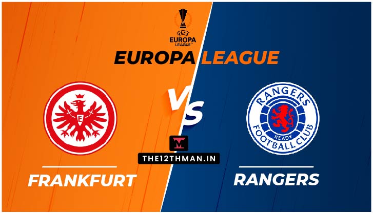 Eintracht Frankfurt vs Rangers, FRK vs RNG Live in Europa League Final, Match Preview, Squad News, Predicted Line Ups, Dream 11 Prediction, follow for Live Updates