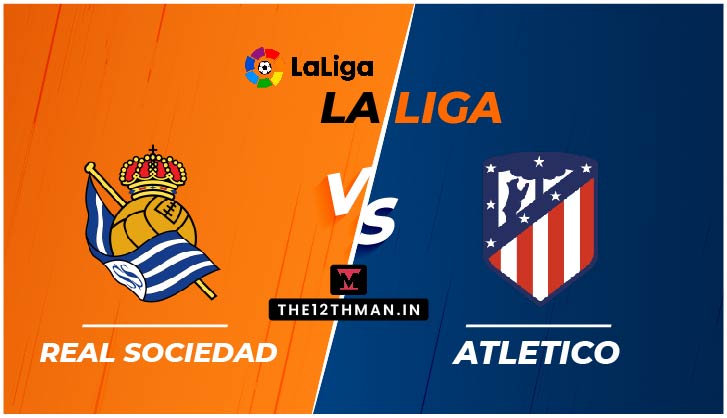 Real Sociedad vs Atletico Madrid LIVE in La Liga: Preview, Squad News and RSO vs ATM live streaming, Follow for live updates