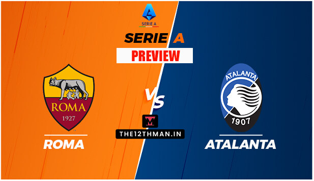ROM vs ATN: AS Roma vs Atalanta Serie A Match Preview