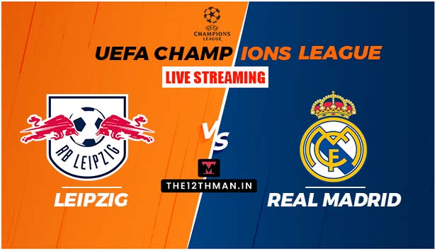 RB Leipzig vs Real Madrid LIVE in Champions League: LEP vs RM Live Streaming Details In India and Other Countries