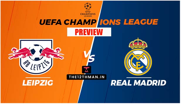 LEP vs RM: RB Leipzig vs Real Madrid Champions League Match Preview