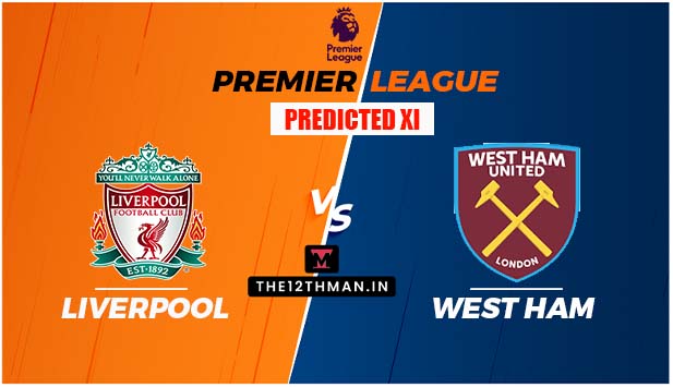 LIV vs WHU Predicted Playing XI: Liverpool vs West Ham United Premier League Preview, Predicted 11 and Squads